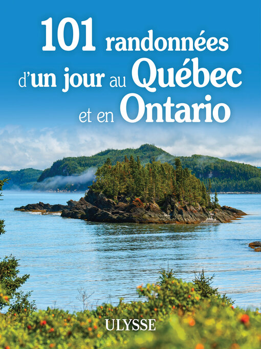 Title details for 101 randonnées d'un jour au Québec et en Ontario by Collectif Ulysse - Available